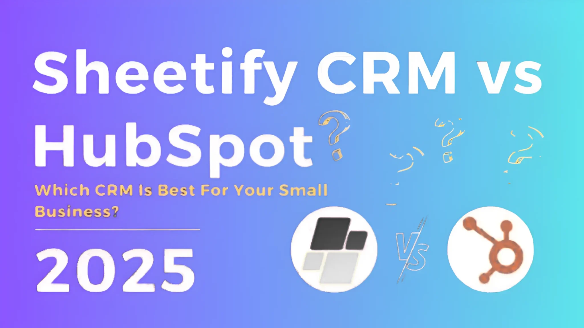 Sheetify CRM vs HubSpot 2025