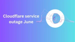 Cloudflare service outage June