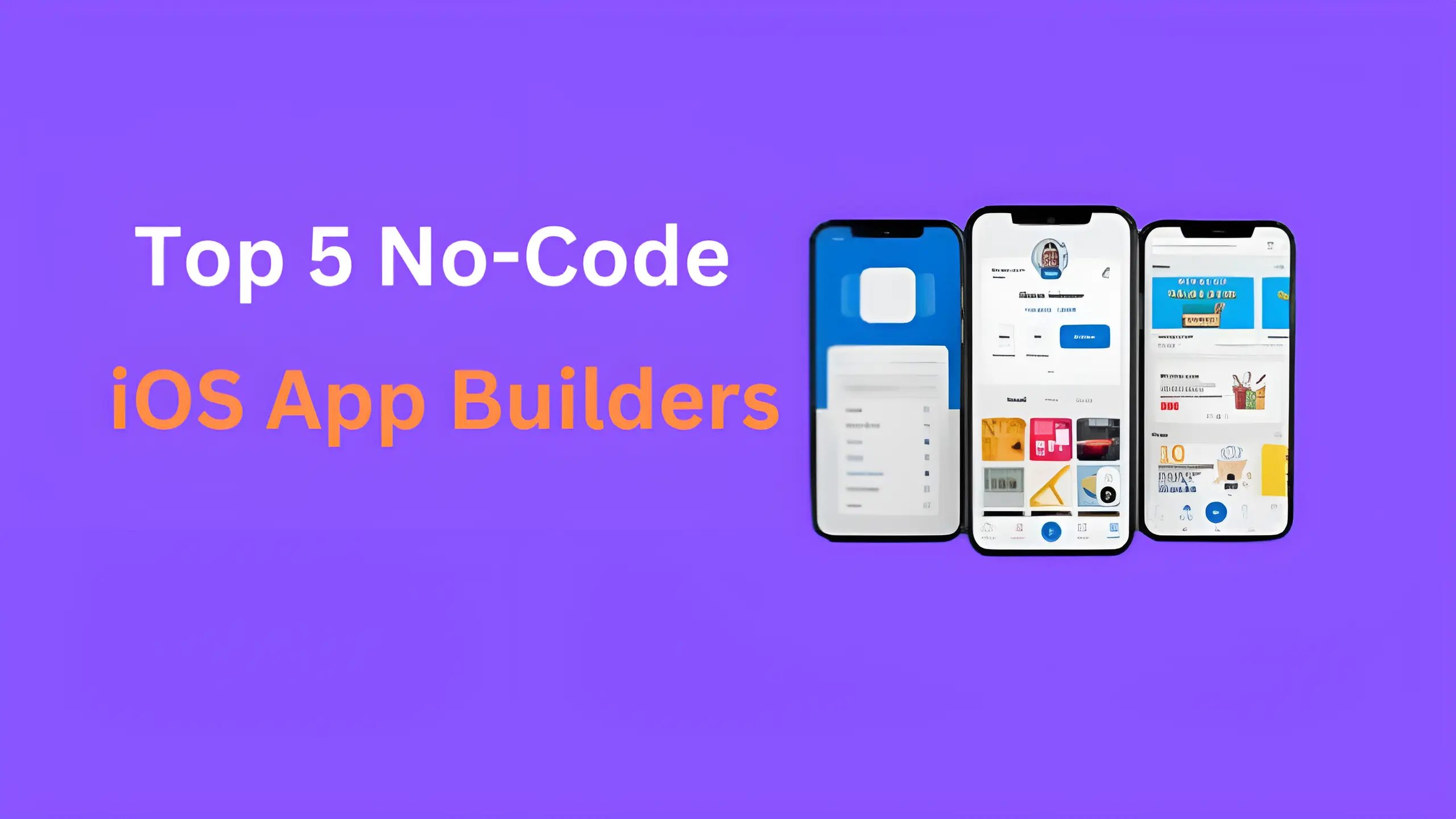 Top 5 No-Code iOS App Builders in 2025: Build Powerful iOS Apps Without Coding